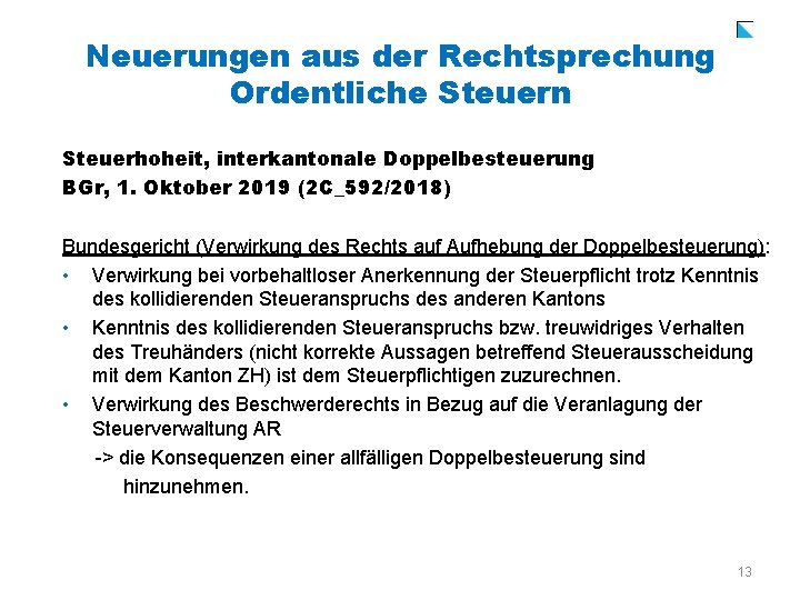 Neuerungen aus der Rechtsprechung Ordentliche Steuern Steuerhoheit, interkantonale Doppelbesteuerung BGr, 1. Oktober 2019 (2