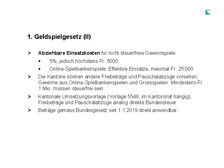 1. Geldspielgesetz (II) Ø Abziehbare Einsatzkosten für nicht steuerfreie Gewinnspiele: § 5%, jedoch höchstens