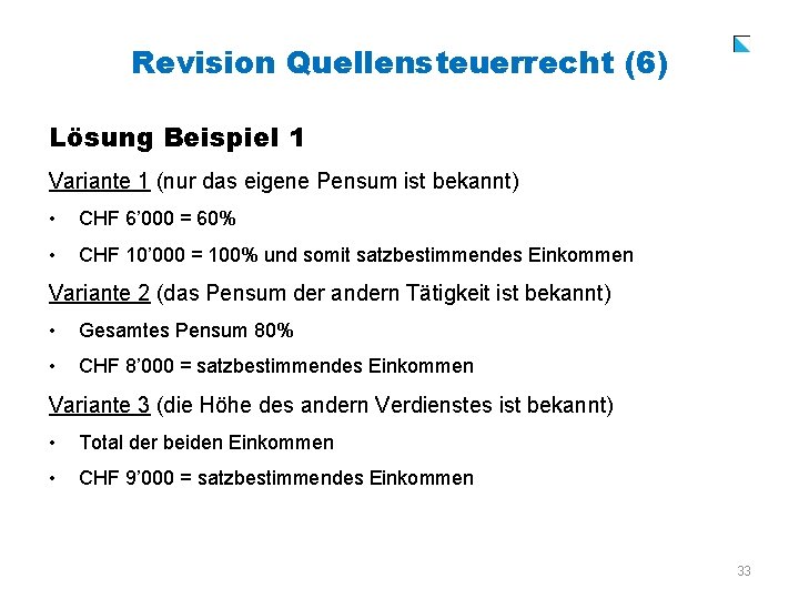 Revision Quellensteuerrecht (6) Lösung Beispiel 1 Variante 1 (nur das eigene Pensum ist bekannt)