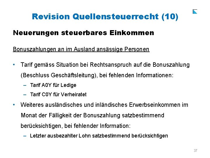 Revision Quellensteuerrecht (10) Neuerungen steuerbares Einkommen Bonuszahlungen an im Ausland ansässige Personen • Tarif