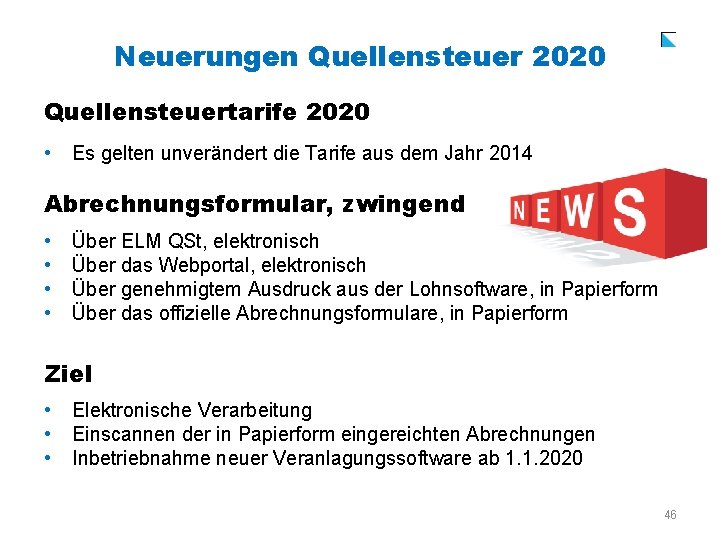 Neuerungen Quellensteuer 2020 Quellensteuertarife 2020 • Es gelten unverändert die Tarife aus dem Jahr