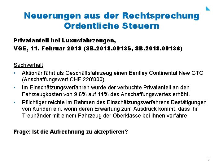 Neuerungen aus der Rechtsprechung Ordentliche Steuern Privatanteil bei Luxusfahrzeugen, VGE, 11. Februar 2019 (SB.