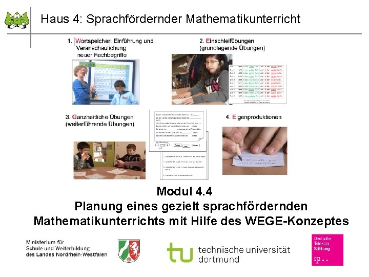 Haus 4: Sprachfördernder Mathematikunterricht Modul 4. 4 Planung eines gezielt sprachfördernden Mathematikunterrichts mit Hilfe