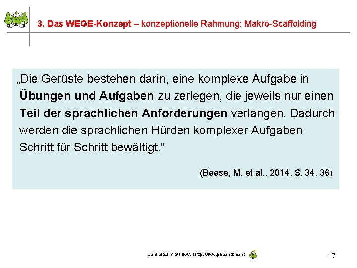 3. Das WEGE-Konzept – konzeptionelle Rahmung: Makro-Scaffolding „Die Gerüste bestehen darin, eine komplexe Aufgabe