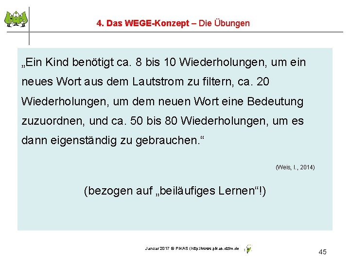 45 4. Das WEGE-Konzept – Die Übungen „Ein Kind benötigt ca. 8 bis 10