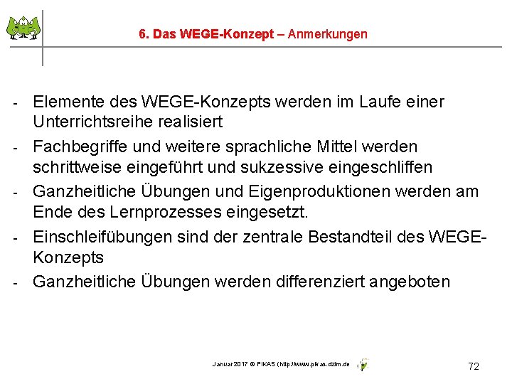 6. Das WEGE-Konzept – Anmerkungen - Elemente des WEGE-Konzepts werden im Laufe einer Unterrichtsreihe