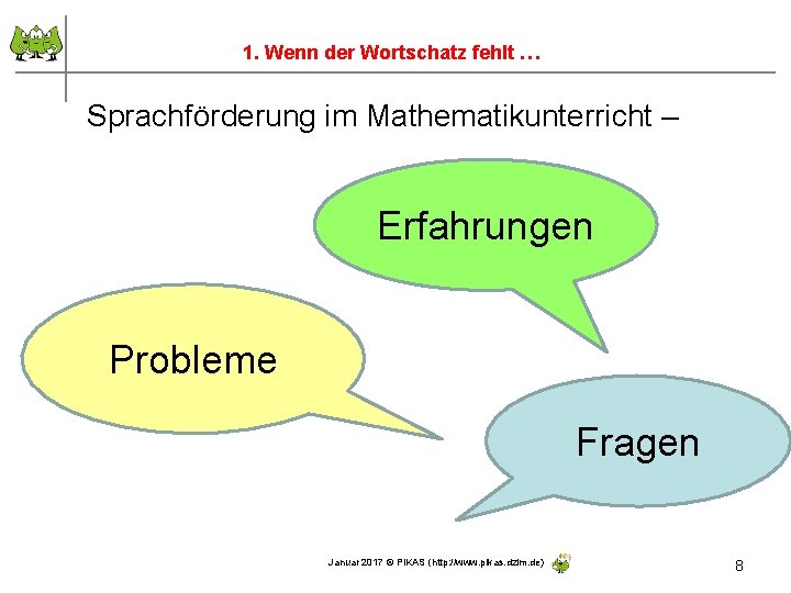 1. Wenn der Wortschatz fehlt … Sprachförderung im Mathematikunterricht – Erfahrungen Probleme Fragen Januar