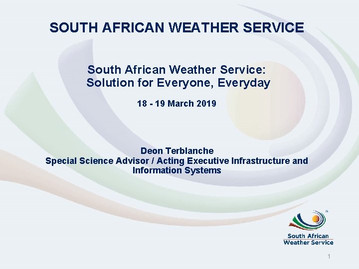 SOUTH AFRICAN WEATHER SERVICE South African Weather Service: Solution for Everyone, Everyday 18 -