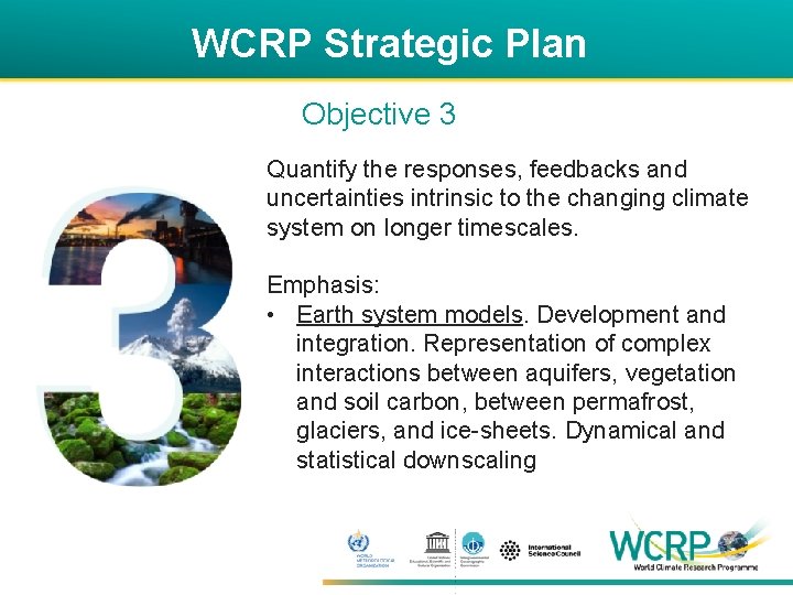 WCRP Strategic Plan Objective 3 Quantify the responses, feedbacks and uncertainties intrinsic to the