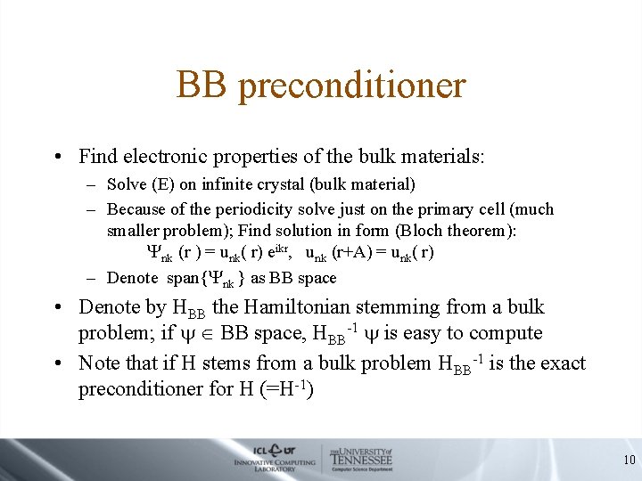 BB preconditioner • Find electronic properties of the bulk materials: – Solve (E) on