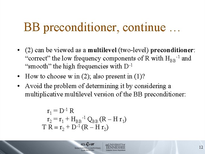 BB preconditioner, continue … • (2) can be viewed as a multilevel (two-level) preconditioner: