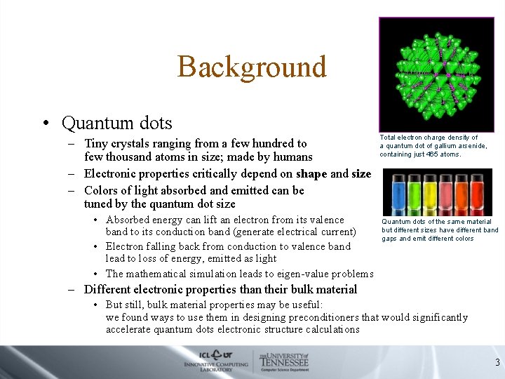 Background • Quantum dots – Tiny crystals ranging from a few hundred to few