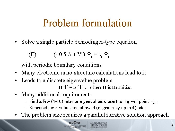 Problem formulation • Solve a single particle Schrödinger-type equation (E) (- 0. 5 +