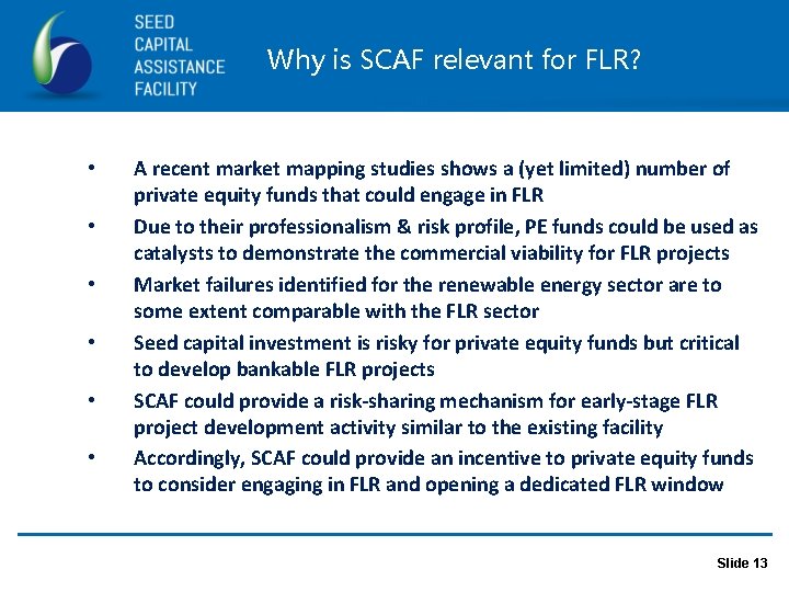 Why is SCAF relevant for FLR? • • • A recent market mapping studies