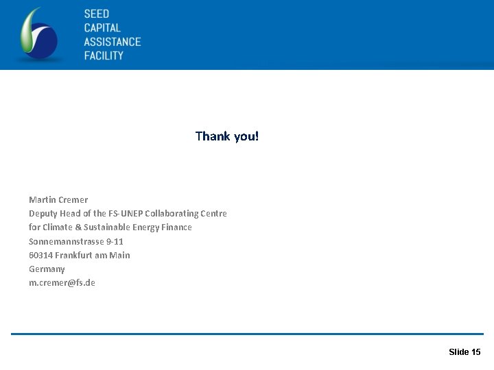 Thank you! Martin Cremer Deputy Head of the FS-UNEP Collaborating Centre for Climate &