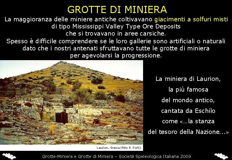 GROTTE DI MINIERA La maggioranza delle miniere antiche coltivavano giacimenti a solfuri misti di