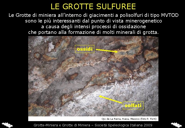 LE GROTTE SULFUREE Le Grotte di miniera all’interno di giacimenti a polisolfuri di tipo