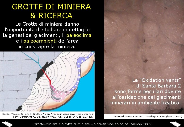 GROTTE DI MINIERA & RICERCA Le Grotte di miniera danno l’opportunità di studiare in