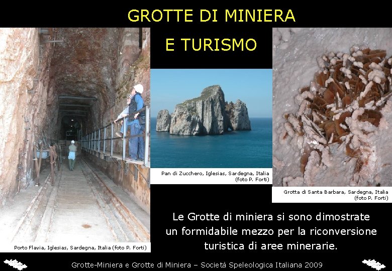 GROTTE DI MINIERA E TURISMO Pan di Zucchero, Iglesias, Sardegna, Italia (foto P. Forti)