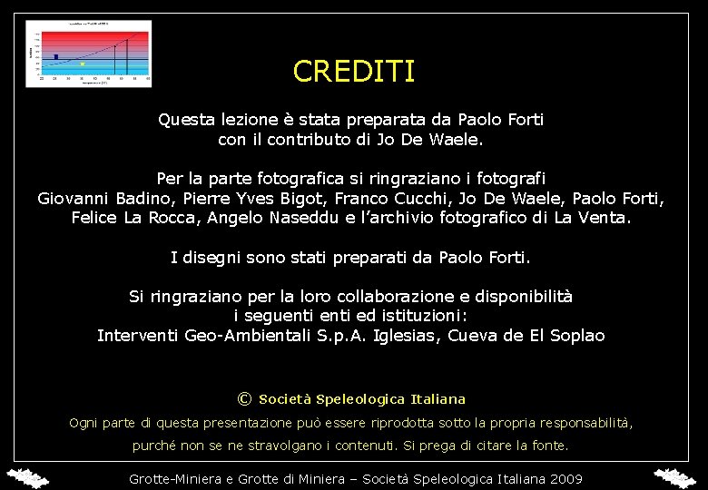 CREDITI Questa lezione è stata preparata da Paolo Forti con il contributo di Jo