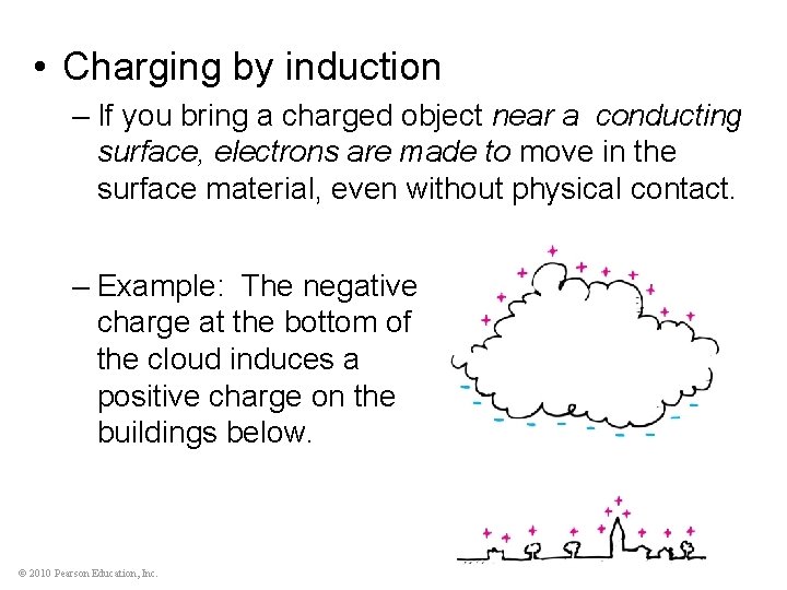  • Charging by induction – If you bring a charged object near a