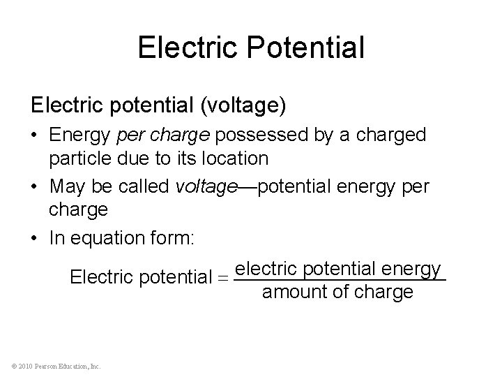 Electric Potential Electric potential (voltage) • Energy per charge possessed by a charged particle