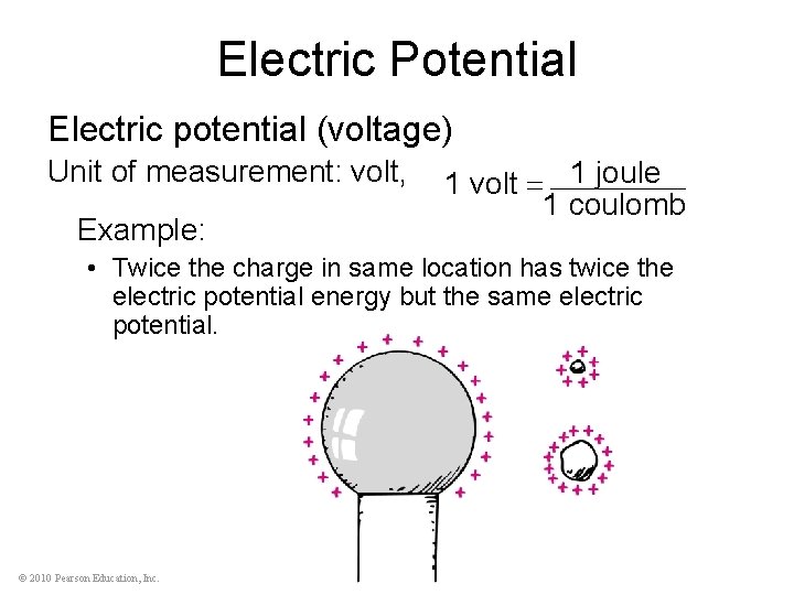 Electric Potential Electric potential (voltage) Unit of measurement: volt, Example: 1 volt 1 joule