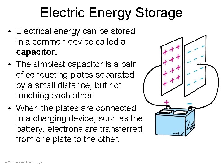 Electric Energy Storage • Electrical energy can be stored in a common device called