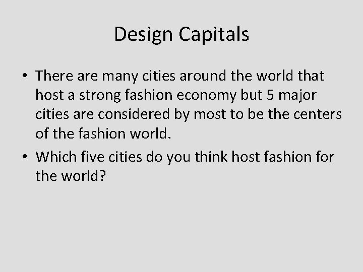 Design Capitals • There are many cities around the world that host a strong Design Capitals • There are many cities around the world that host a strong