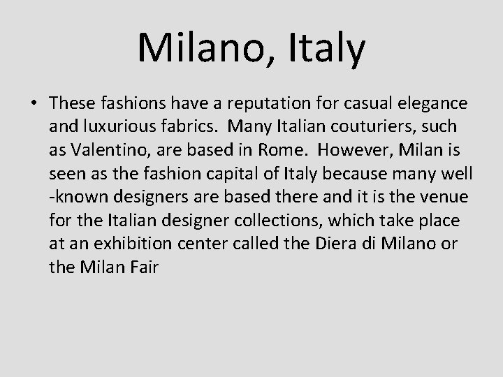 Milano, Italy • These fashions have a reputation for casual elegance and luxurious fabrics. Milano, Italy • These fashions have a reputation for casual elegance and luxurious fabrics.