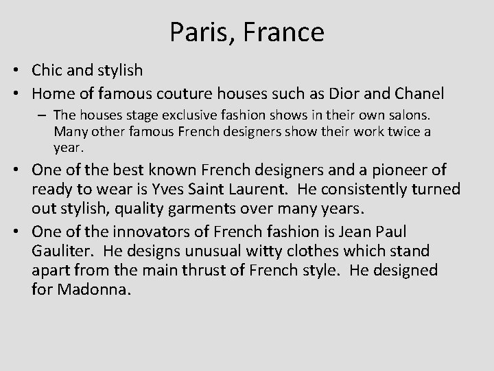 Paris, France • Chic and stylish • Home of famous couture houses such as Paris, France • Chic and stylish • Home of famous couture houses such as