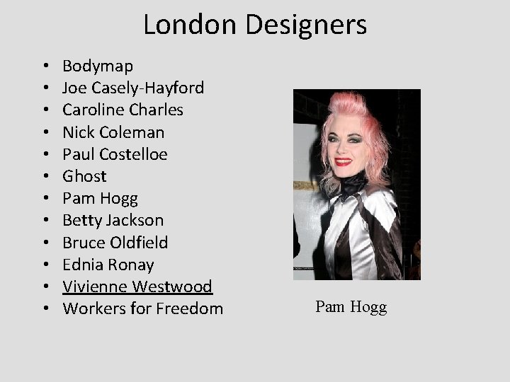 London Designers • • • Bodymap Joe Casely-Hayford Caroline Charles Nick Coleman Paul Costelloe London Designers • • • Bodymap Joe Casely-Hayford Caroline Charles Nick Coleman Paul Costelloe