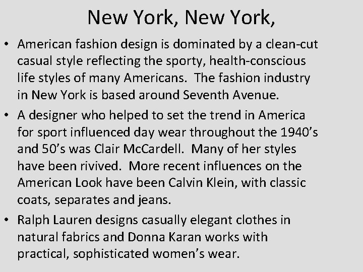 New York, • American fashion design is dominated by a clean-cut casual style reflecting New York, • American fashion design is dominated by a clean-cut casual style reflecting