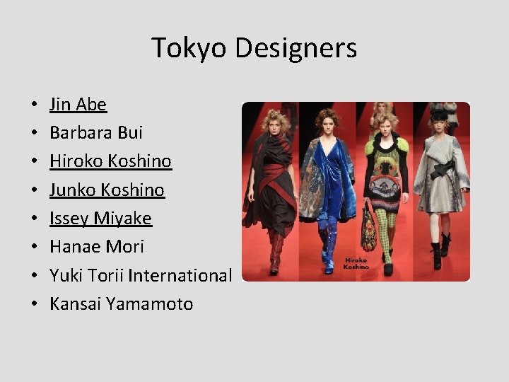 Tokyo Designers • • Jin Abe Barbara Bui Hiroko Koshino Junko Koshino Issey Miyake Tokyo Designers • • Jin Abe Barbara Bui Hiroko Koshino Junko Koshino Issey Miyake