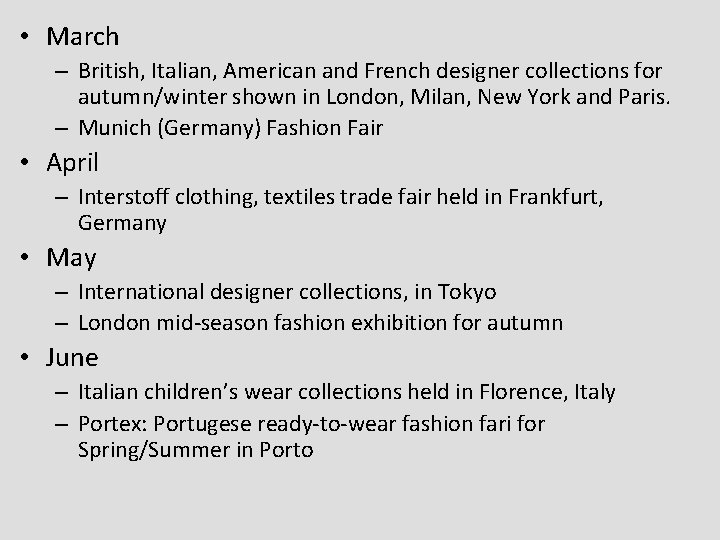 • March – British, Italian, American and French designer collections for autumn/winter shown • March – British, Italian, American and French designer collections for autumn/winter shown