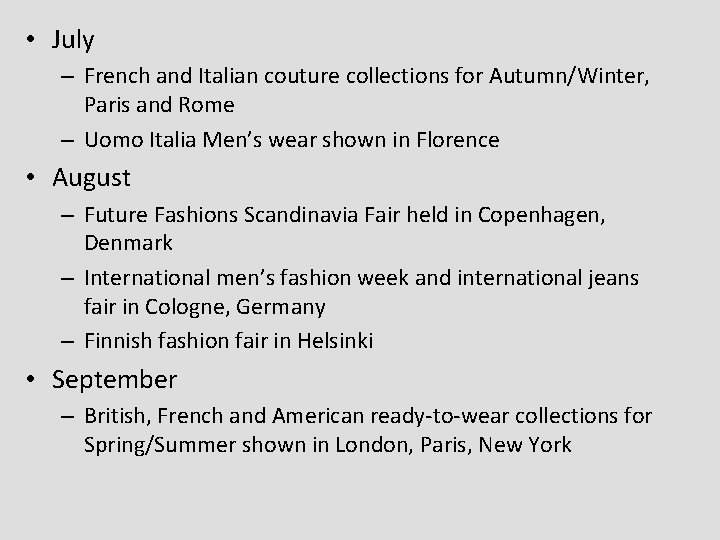 • July – French and Italian couture collections for Autumn/Winter, Paris and Rome • July – French and Italian couture collections for Autumn/Winter, Paris and Rome