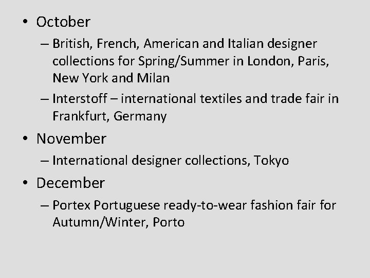 • October – British, French, American and Italian designer collections for Spring/Summer in • October – British, French, American and Italian designer collections for Spring/Summer in