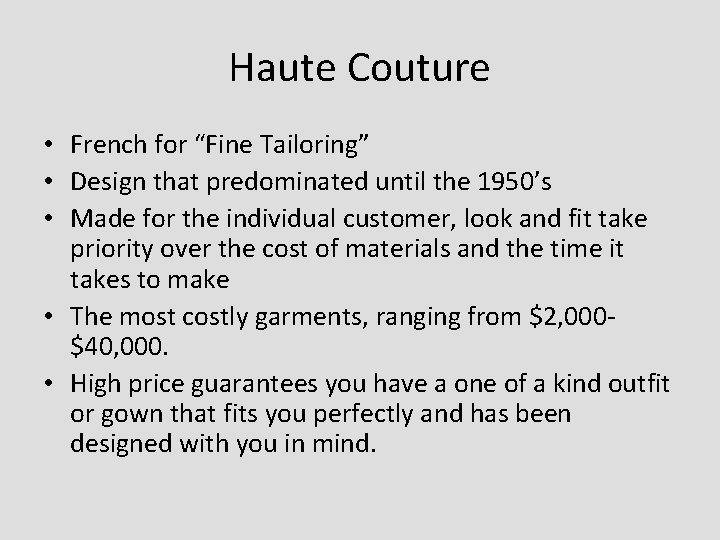 Haute Couture • French for “Fine Tailoring” • Design that predominated until the 1950’s Haute Couture • French for “Fine Tailoring” • Design that predominated until the 1950’s