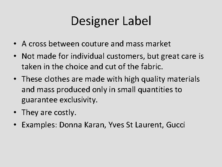 Designer Label • A cross between couture and mass market • Not made for Designer Label • A cross between couture and mass market • Not made for