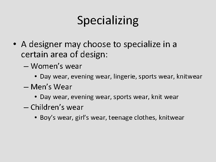 Specializing • A designer may choose to specialize in a certain area of design: Specializing • A designer may choose to specialize in a certain area of design: