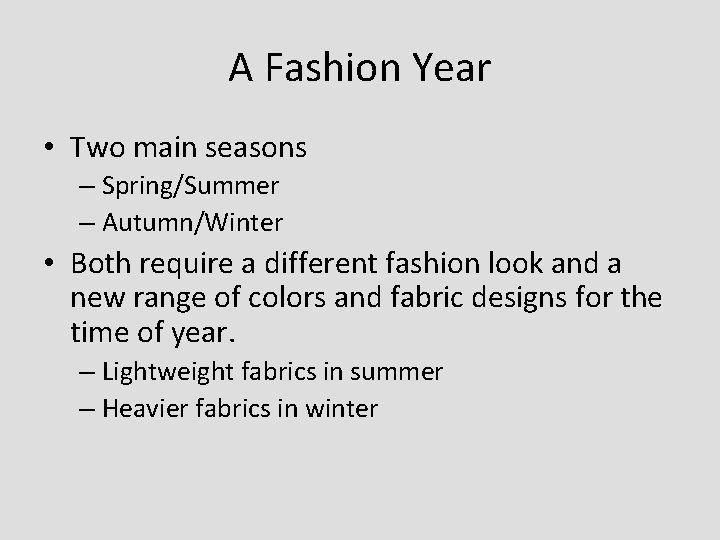 A Fashion Year • Two main seasons – Spring/Summer – Autumn/Winter • Both require A Fashion Year • Two main seasons – Spring/Summer – Autumn/Winter • Both require