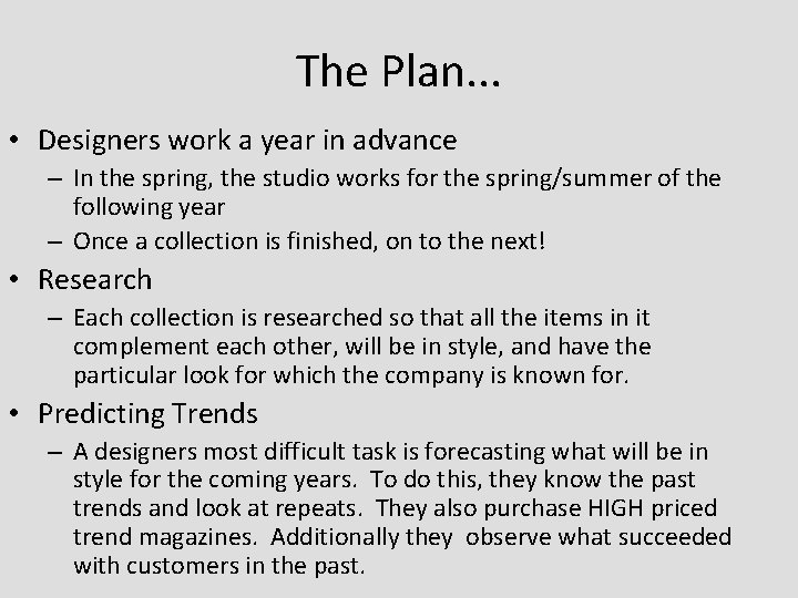 The Plan. . . • Designers work a year in advance – In the The Plan. . . • Designers work a year in advance – In the