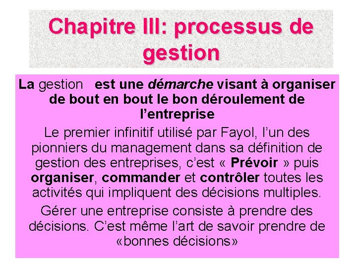 Chapitre III: processus de gestion La gestion est une démarche visant à organiser de