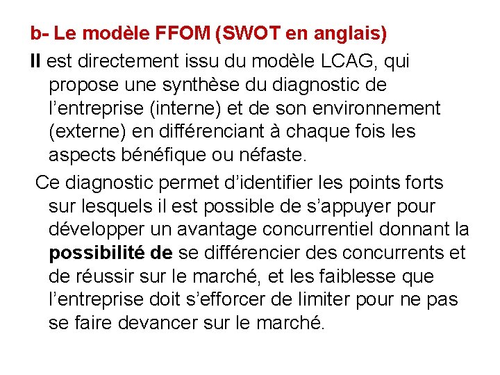 b- Le modèle FFOM (SWOT en anglais) Il est directement issu du modèle LCAG,