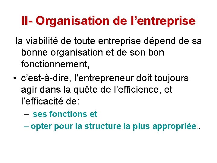 II- Organisation de l’entreprise la viabilité de toute entreprise dépend de sa bonne organisation