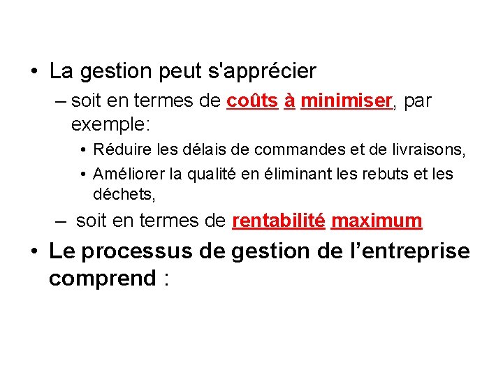  • La gestion peut s'apprécier – soit en termes de coûts à minimiser,