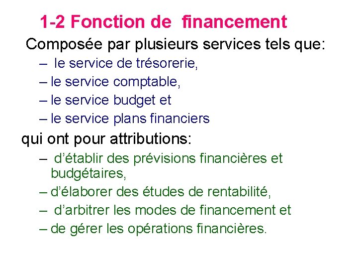 1 -2 Fonction de financement Composée par plusieurs services tels que: – le service
