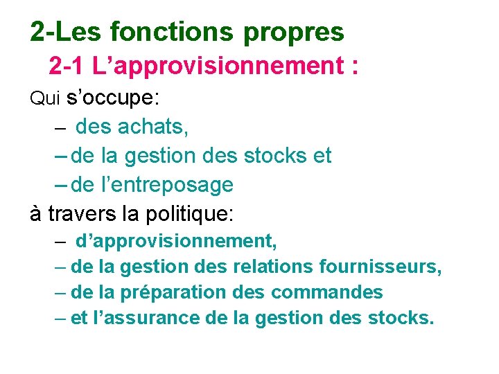 2 -Les fonctions propres 2 -1 L’approvisionnement : Qui s’occupe: – des achats, –
