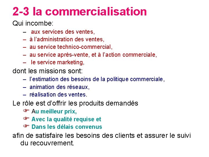 2 -3 la commercialisation Qui incombe: – – – aux services des ventes, à