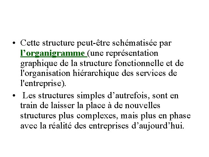  • Cette structure peut-être schématisée par l’organigramme (une représentation graphique de la structure
